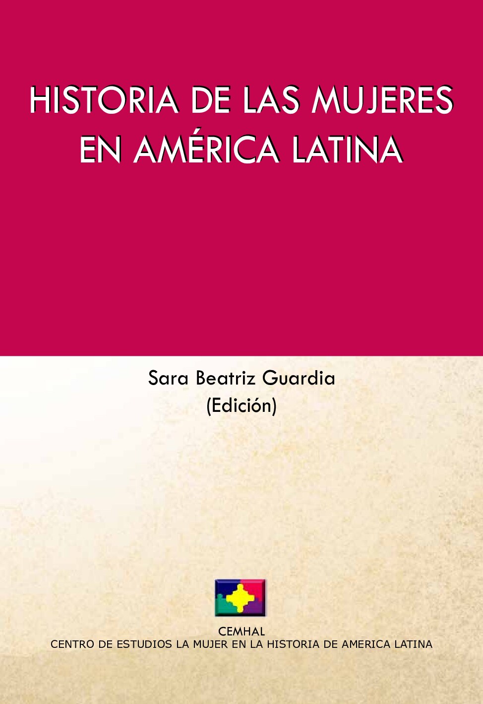 (Centro de Estudios La Mujer en la Historia de América Latina (CEMHAL)) Sara Beatriz Guardia, (ed.) - Historia de las mujeres en América Latina-CEMHAL_ Universidad de Murcia (2013) (1)