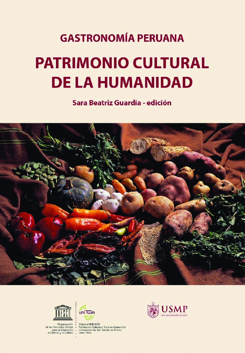 Sara Beatriz Guardia, (ed.) - Gastronomía peruana. Patrimonio cultural de la humanidad-Universidad de San Martín de Porres (USMP)_ UNESCO (2020) (1)