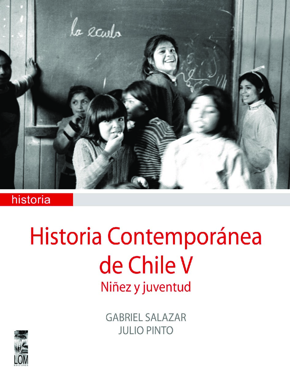 (Historia contemporánea de Chile) Gabriel Salazar - Historia Contemporánea de Chile V_ Niñez y juventud-LOM (2002)