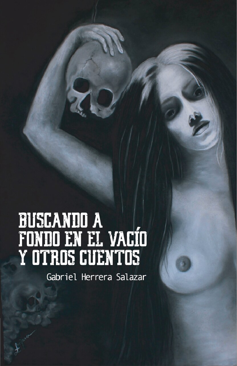 Gabriel Herrera Salazar - Buscando fondo en el vacío y otros cuentos