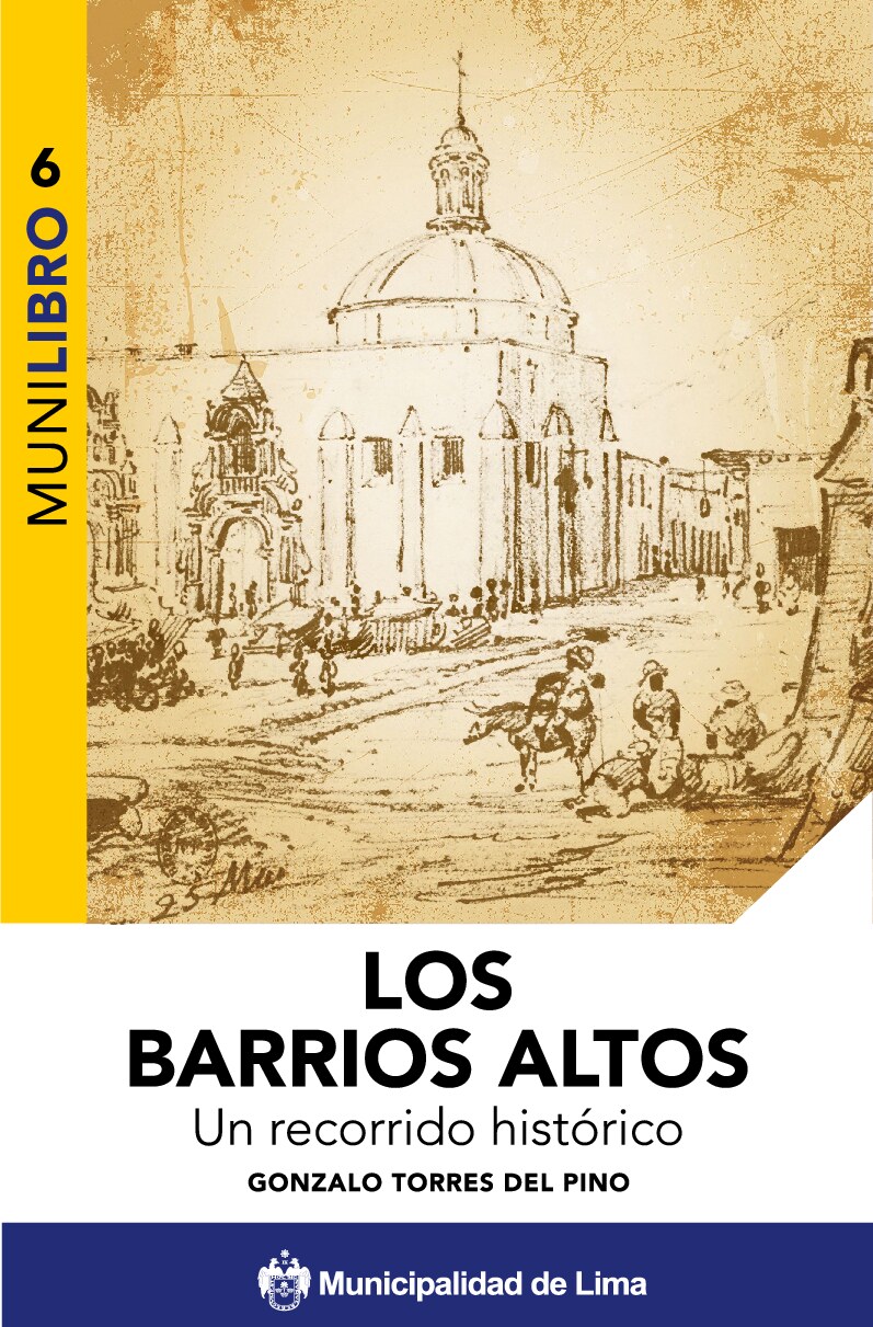 (Munilibros (6)) Gonzalo Torres - Los Barrios Altos (Lima). Un recorrido-Municipalidad Metropolitana de Lima (MML) (2016)