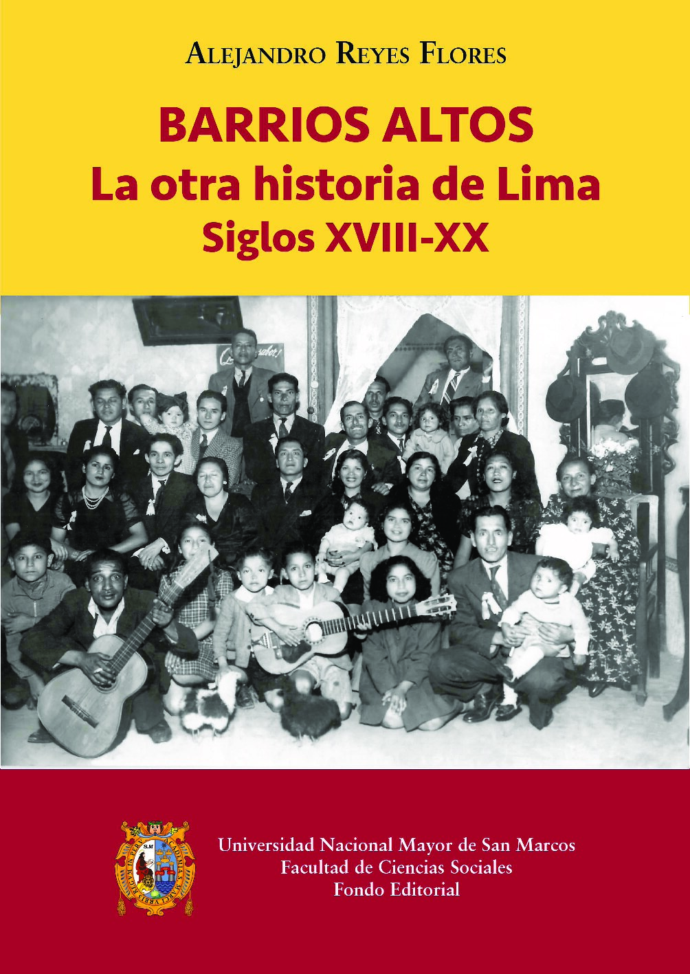 Alejandro Reyes - Barrios Altos. La otra historia de Lima, Siglos XVIII-XX-Universidad Nacional Mayor de San Marcos (UNMSM) - Facultad de Ciencias Sociales (2015)