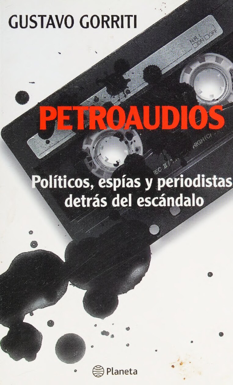 Petroaudios : políticos, espías y periodistas detrás del escándalo
