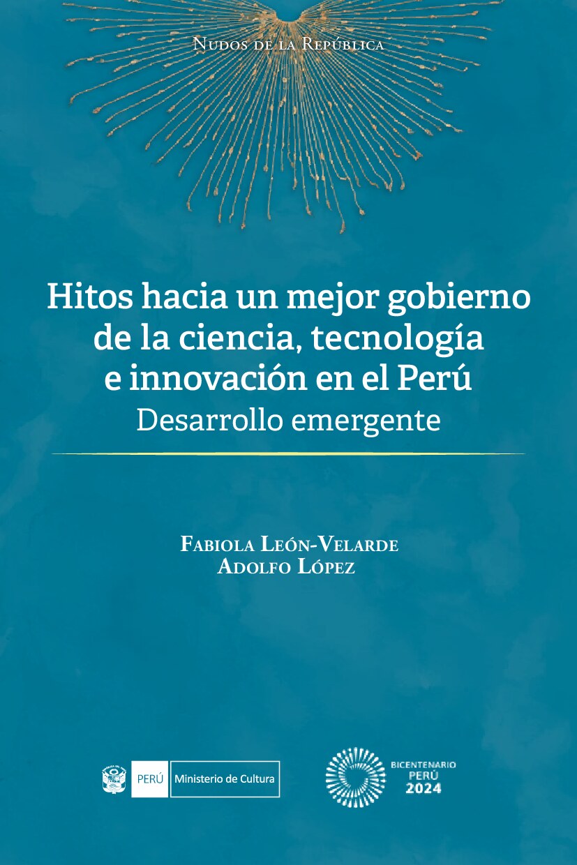 Hitos hacia un mejor gobierno de la ciencia, tecnología, e innovación en el Perú. Desarrollo emergente-libro