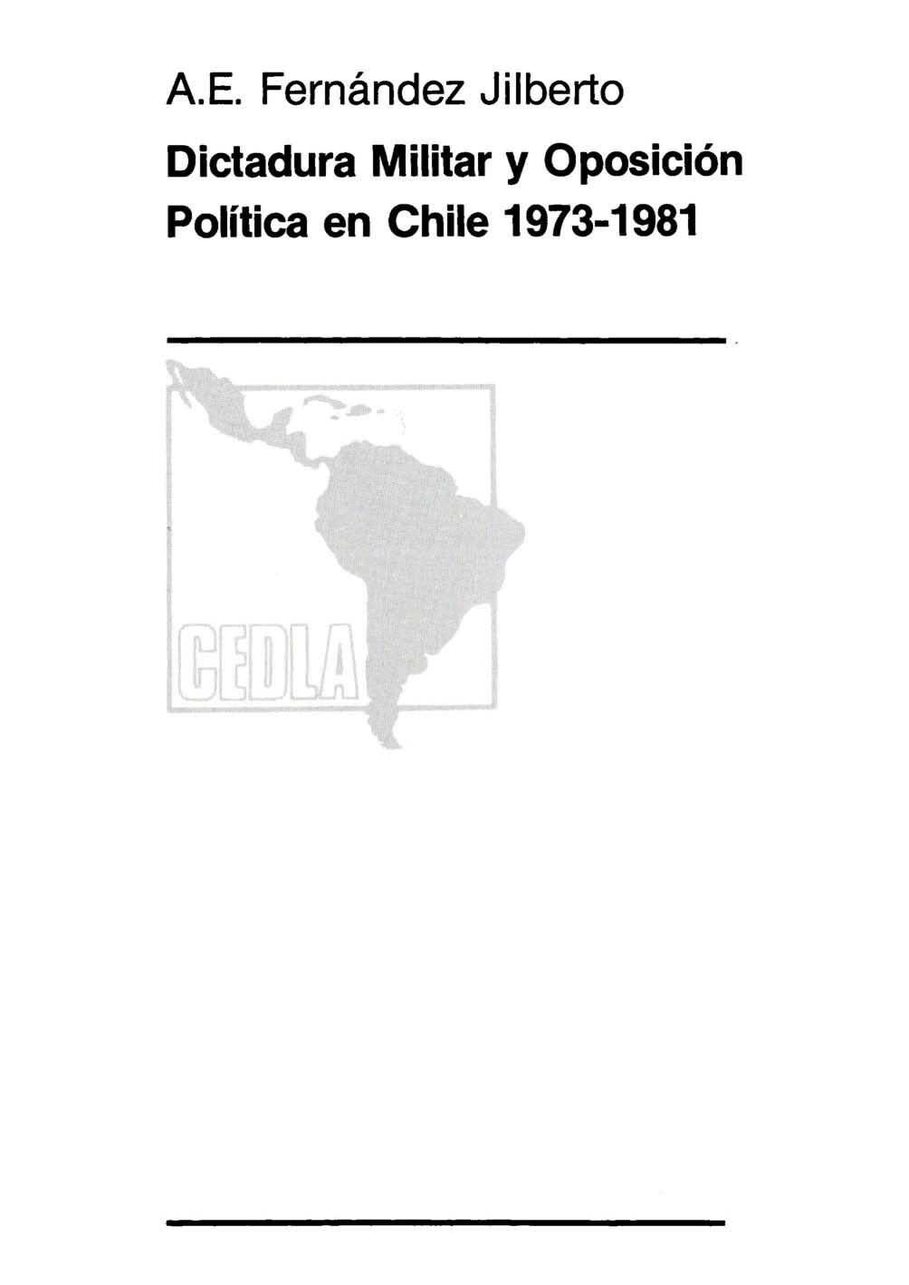 Fernández Jilberto, Alex E. - Dictadura militar y oposicion politica en Chile 1973-1981 (1985, De Gruyter Mouton) [10.1515_9783111647890] - libgen.li
