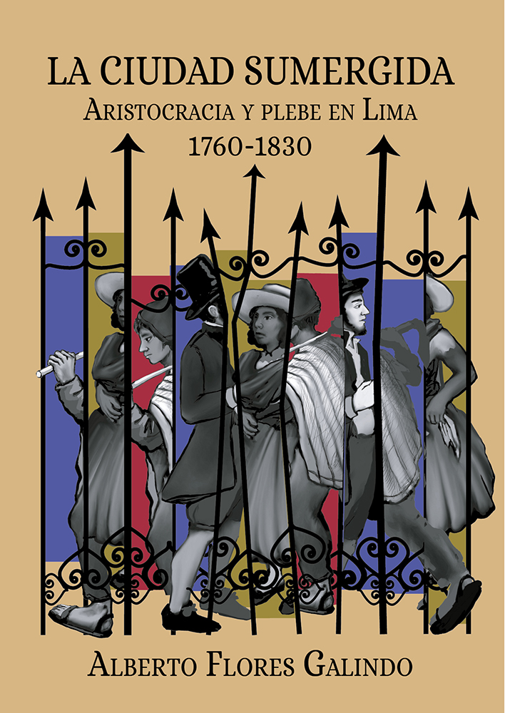La ciudad sumergida. Aristocracia y plebe en Lima, 1760-1830
