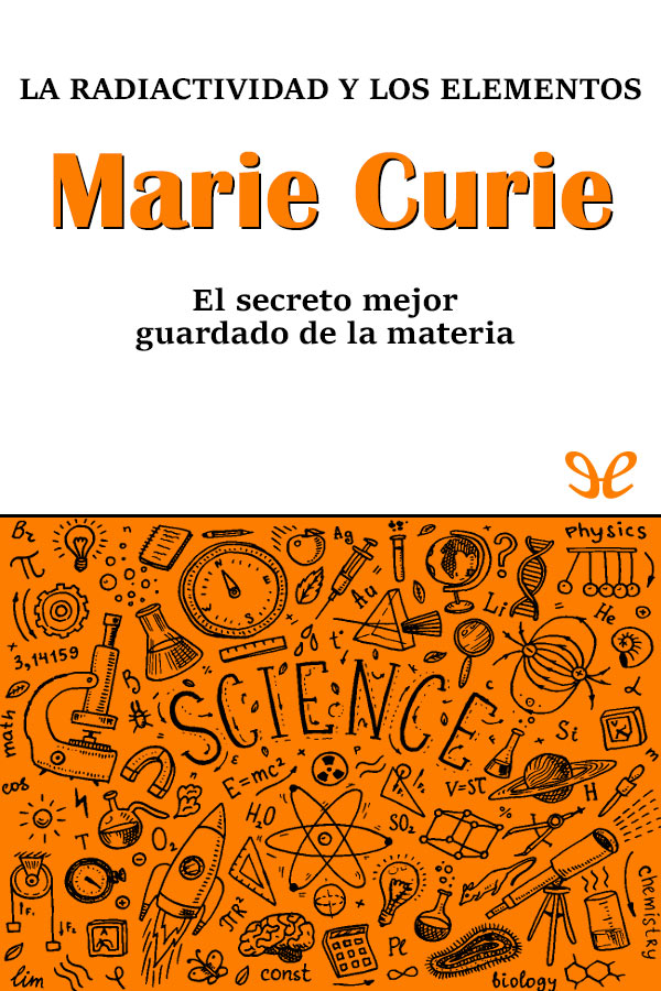 Marie Curie. La radioactividad y los elementos