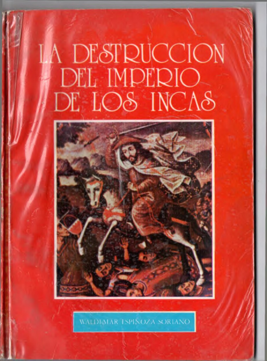 La destrucción del imperio de los incas_ La rivalidad -- Waldemar Espinoza -- Waldemar Espinoza Soriano, 3, 1981 -- Amaru -- 2818994d2a158c9660158033247e3b23 -- Anna’s Archive