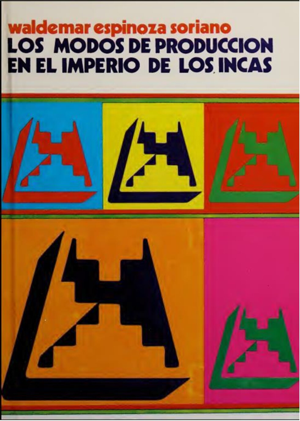 Los modos de produccion en el imperio de los Incas -- Waldemar Espinoza Soriano -- 1981 -- Amaru -- bbc361fdcb9c563414a90d085a4fdc76 -- Anna’s Archive