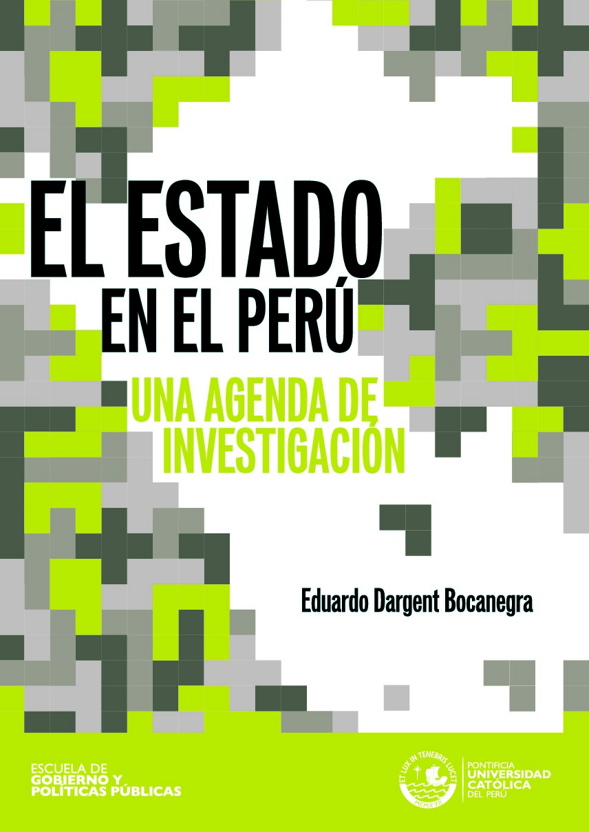 El Estado en el Perú_ Una agenda de investigación -- Dargent Bocanegra, Eduardo -- La Paz, 2012-12-19 -- Pontificia Universidad Católica del Perú -- 9786124057830 -- 13a680787de35afbebd0cdf33e3263b3 -- Anna’s Arc