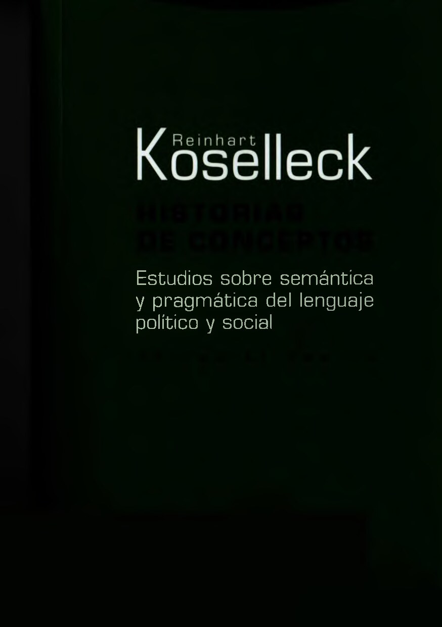 Historias de conceptos_ Estudios sobre semántica y -- Koselleck, Reinhart -- Colección Estructuras y Procesos, Serie Ciencias Sociales, -- Editorial -- 9788498793000 -- 5300b73c4e4a3fd44e644cc6b9f9fbc1 -- Anna’s