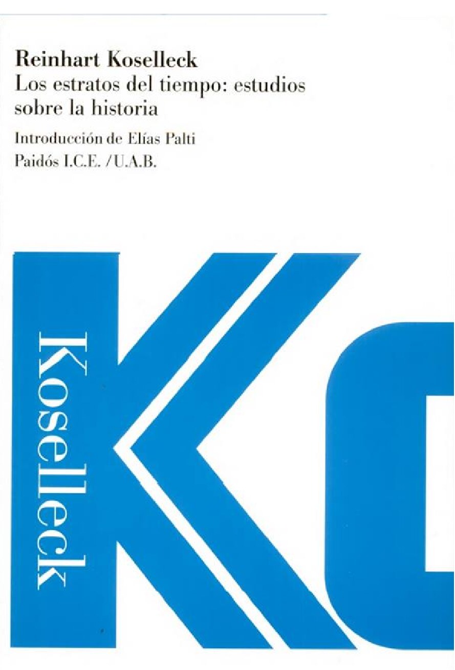 Los estratos del tiempo_ estudios sobre la historia_ -- Reinhart Koselleck -- Pensamiento Contemporáneo, Primera edición, segunda -- Ediciones -- 9788449311390 -- 0cef07787c23f840efa9f15dd16e6b14 -- Anna’s  (1)