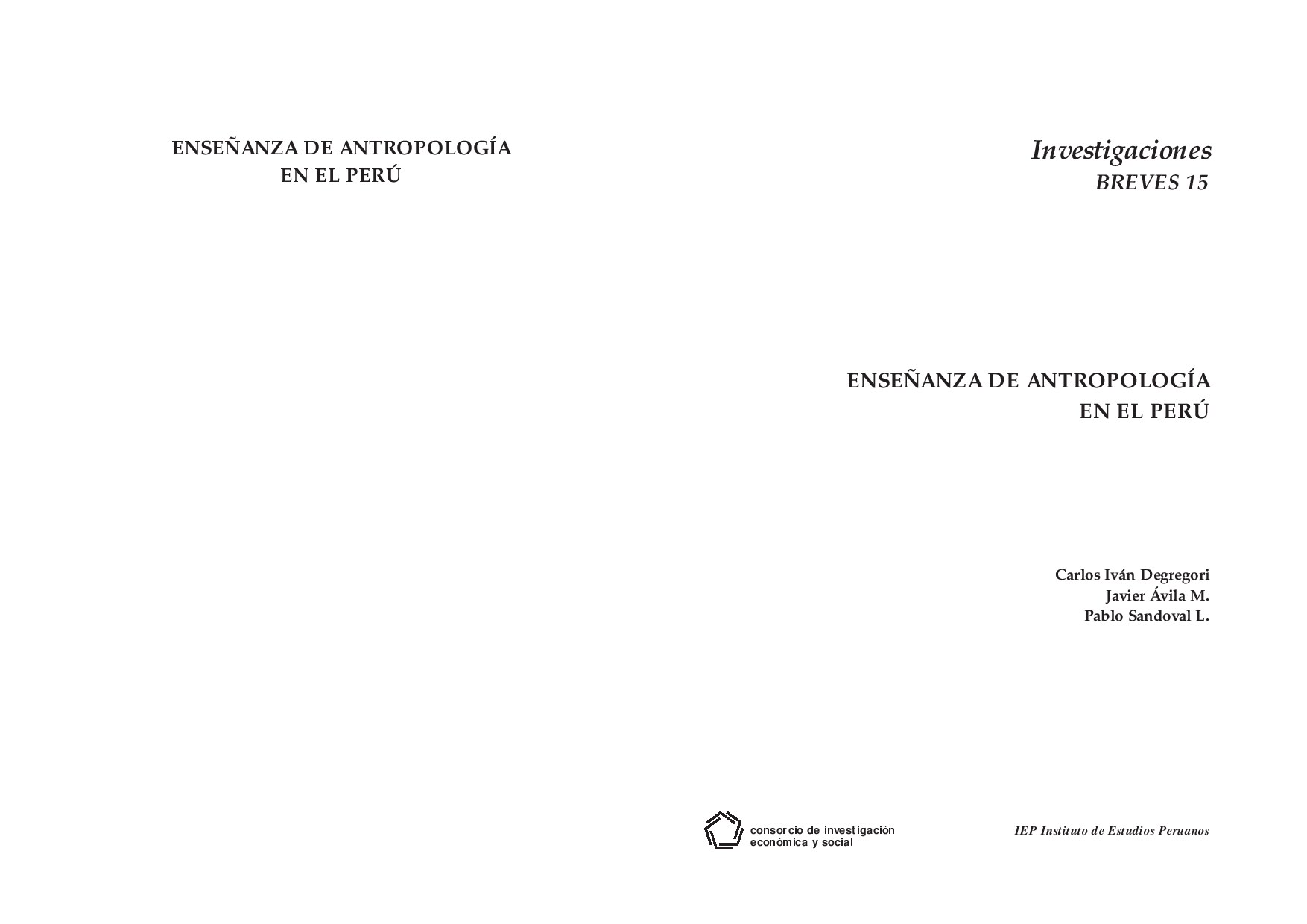 Enseñanza de antropología en el Perú -- Carlos Iván Degregori, Javier Ávila, Pablo Sandoval -- Serie_ Investigaciones Breves ; 15, Lima, Perú, 2001 -- 9789972804076 -- 4ece5992b3965691605baf3f09e8f67a -- Anna’s A