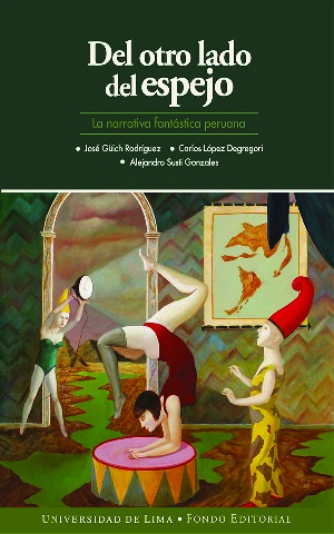 (Colección Investigaciones) José Güich Rodríguez_ Carlos López Degregori_ Alejandro Susti - Del otro lado del espejo _ la narrativa fantástica peruana-Universidad de Lima (2016)