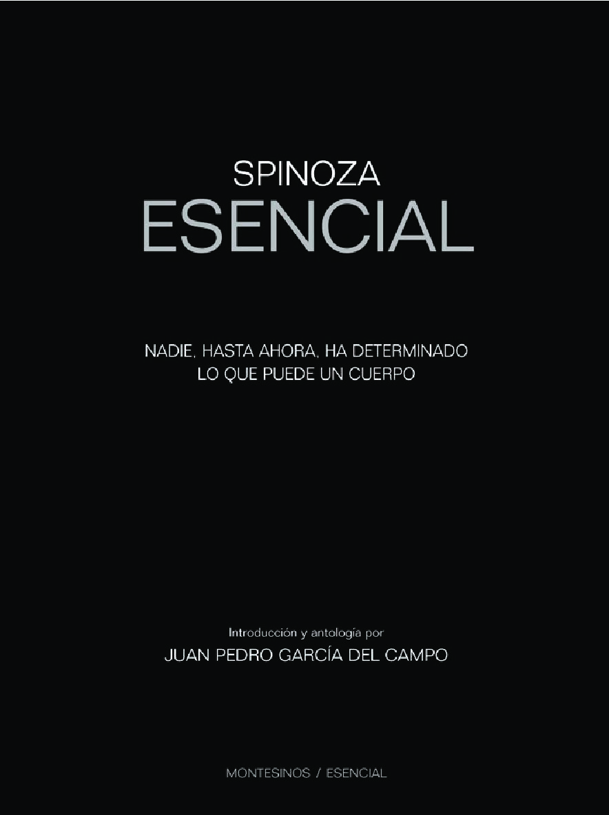 Spinoza esencial: nadie, hasta ahora, ha determinado lo que puede un cuerpo