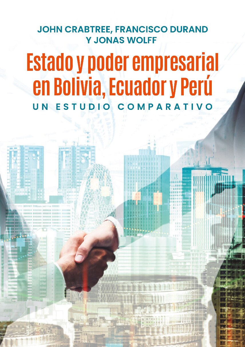 Estado y poder empresarial en Bolivia, Ecuador y Perú _ Un -- John Crabtree, Francisco Durand, Jonas Wolff (auts_), Tula -- 2024 -- Pontificia -- 9789917340003 -- e586d0dae34cc8fbae67f3ca848f1db8 -- Anna’s Archiv