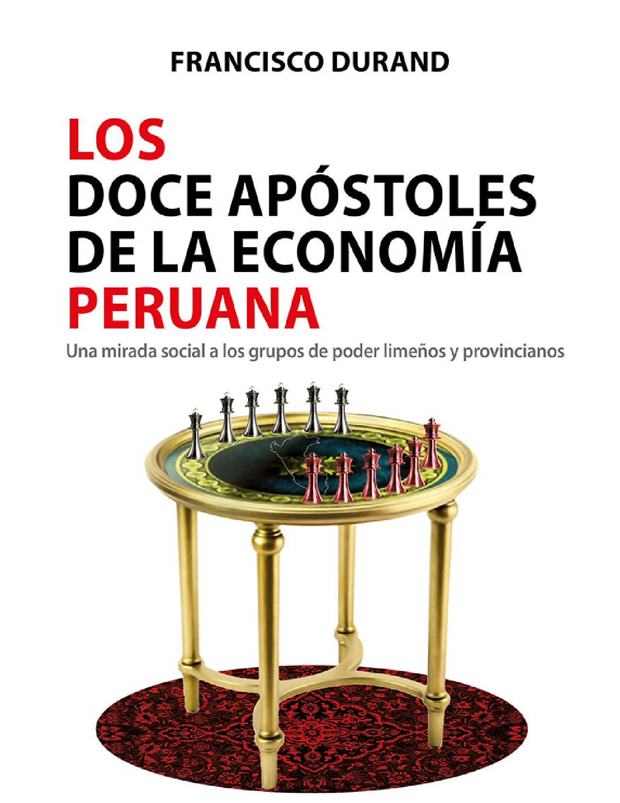 Los doce apóstoles de la economía peruana -- Francisco Durand -- 2017 -- d52d7c18402ecd7d165ae3f539f2061d -- Anna’s Archive