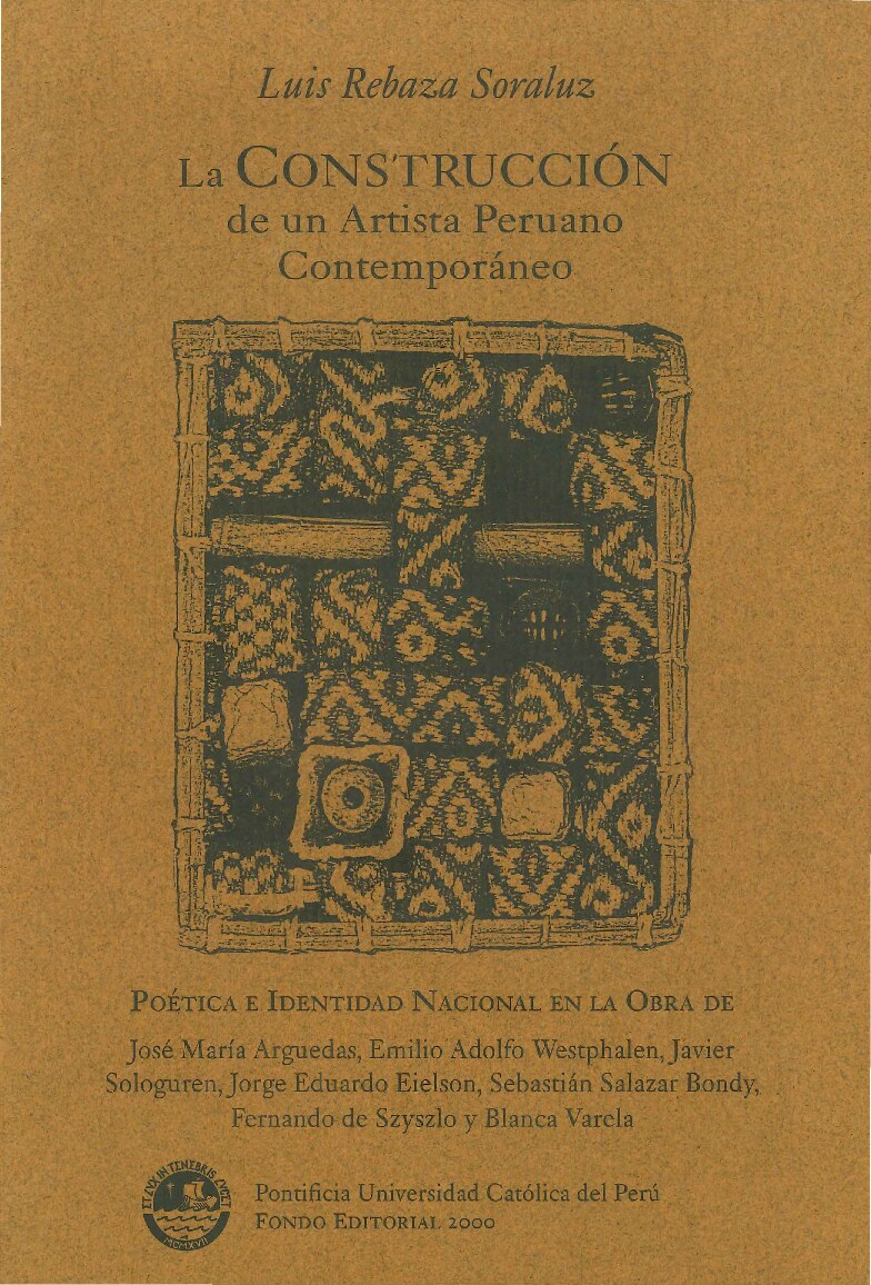 Luis Rebaza - La construcción de un artista peruano contemporáneo. Poética e identidad nacional en la obra de José María Arguedas, Emilio Adolfo Westphalen, Javier Sologuren, Jorge Eduardo Eielson, Se (1)