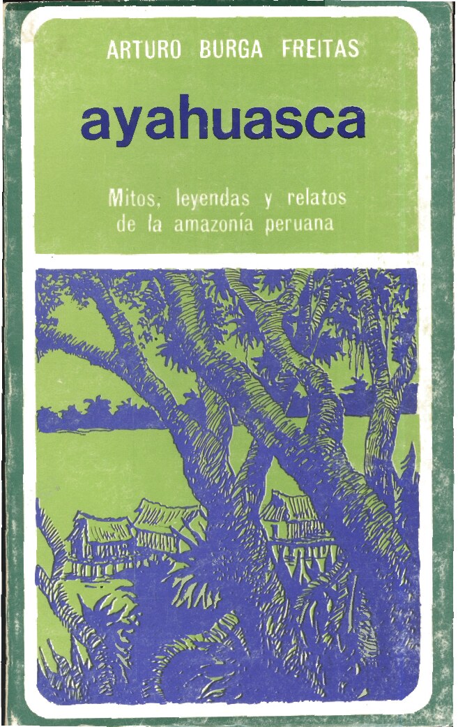 Ayahuasca_ Mitos, leyendas y relatos de la amazonía peruana -- Burga Freitas, Arturo -- 3a, 1980 -- Inclán -- 3bdab9ff3ffff75019d9fc977570ee4b -- Anna’s Archive