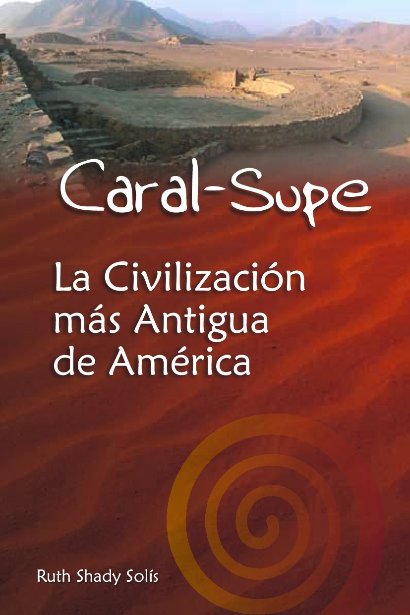 Caral-Supe_ La civilización más antigua de América -- Ruth Shady, Marco Machacuay, Pedro Novoa, Aldemar Crispín, -- La Ciudad Sagrada de Caral-Supe_ -- 6b6902ef10f0f26ce480b291e46f4a65 -- Anna’s Archive