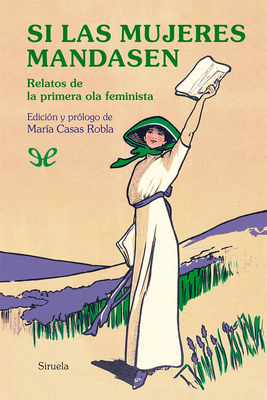 Si las mujeres mandasen - Relatos de la primera ola feminista