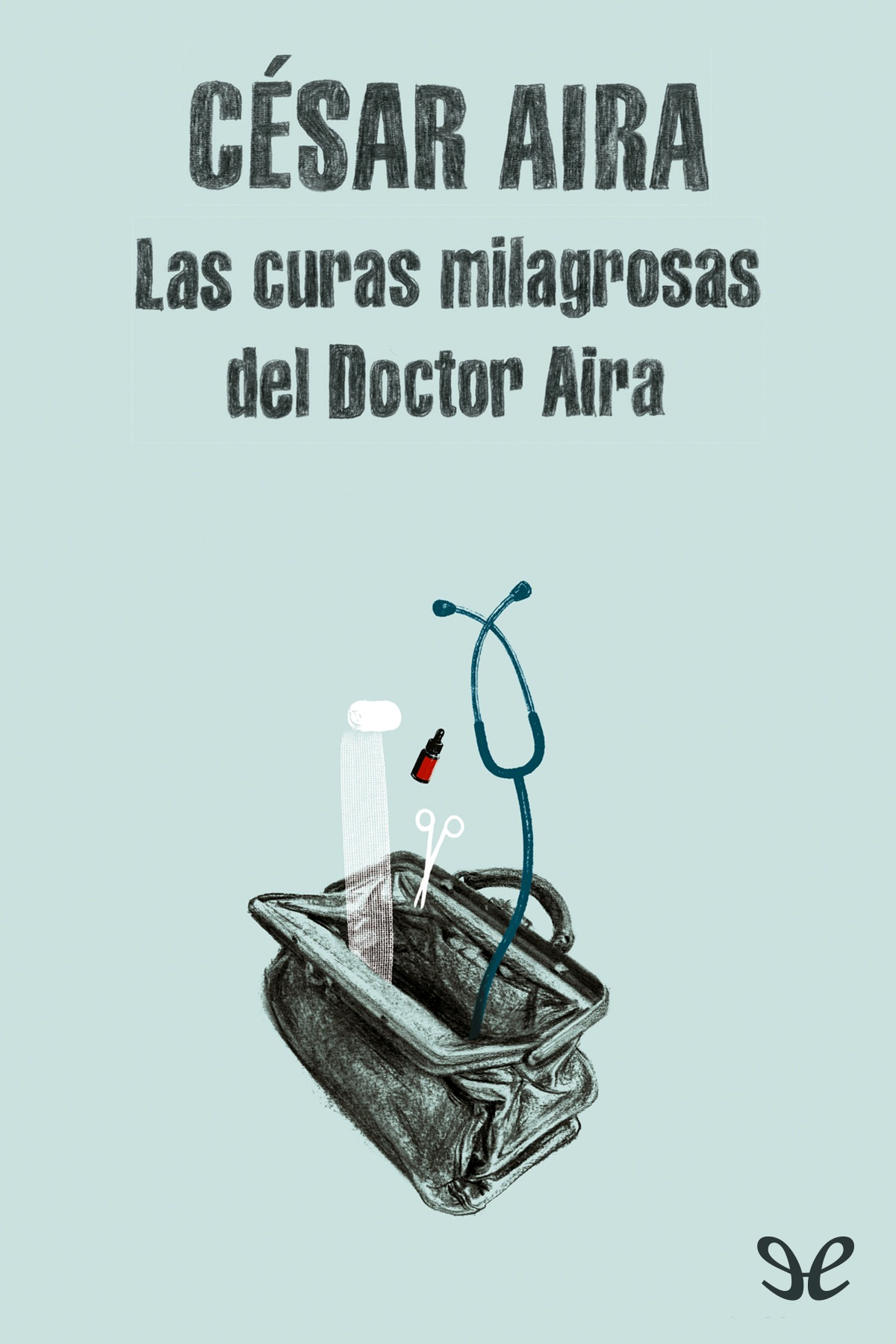 Las curas milagrosas del Doctor Aira