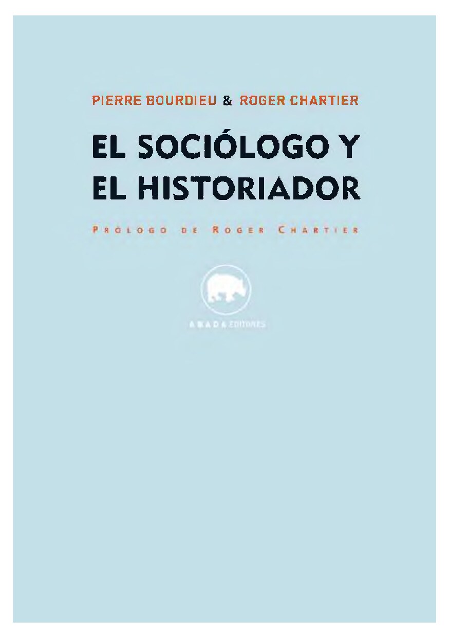 Bourdieu Pierre Y Chartier Roger - El Sociologo Y El Historiador - libgen.li