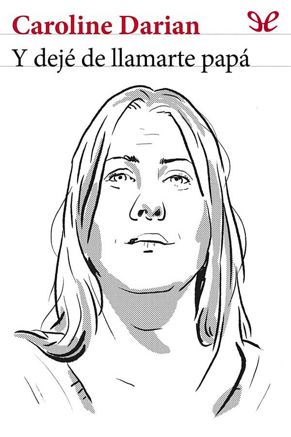 Y dejé de llamarte papá