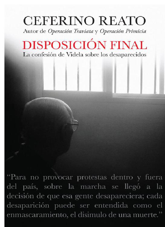 Disposición final. La confesión de Videla sobre los desaparecidos