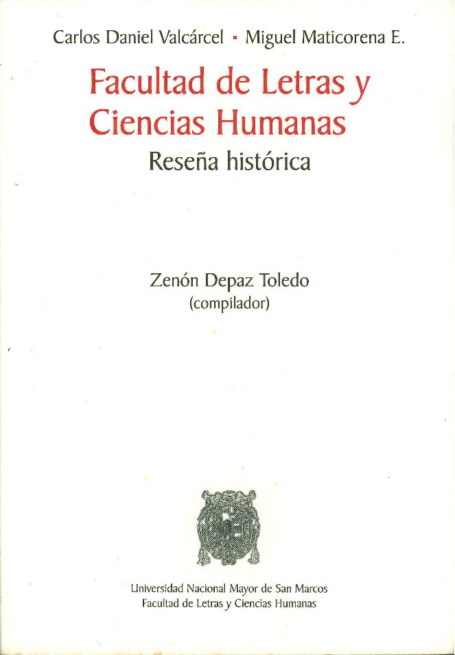 Carlos Daniel Valcárcel_ Miguel Maticorena Estrada_ Zenón Depaz - Facultad de Letras y Ciencias Humanas_ reseña histórica (2003) - libgen.li