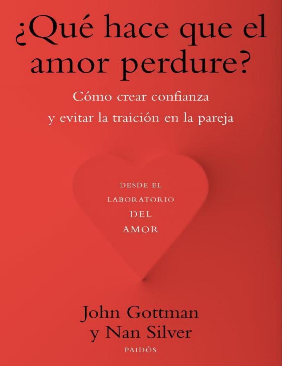 ¿Qué hace que el amor perdure?: Cómo crear confianza y evitar la traición en la pareja (Spanish Edition)