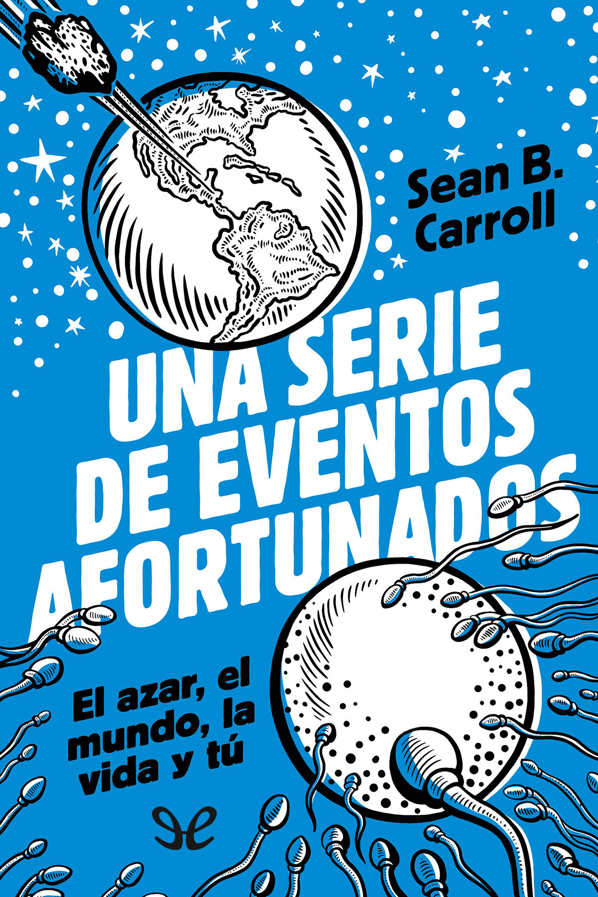 Una serie de eventos afortunados: el azar, el mundo, la vida y tú