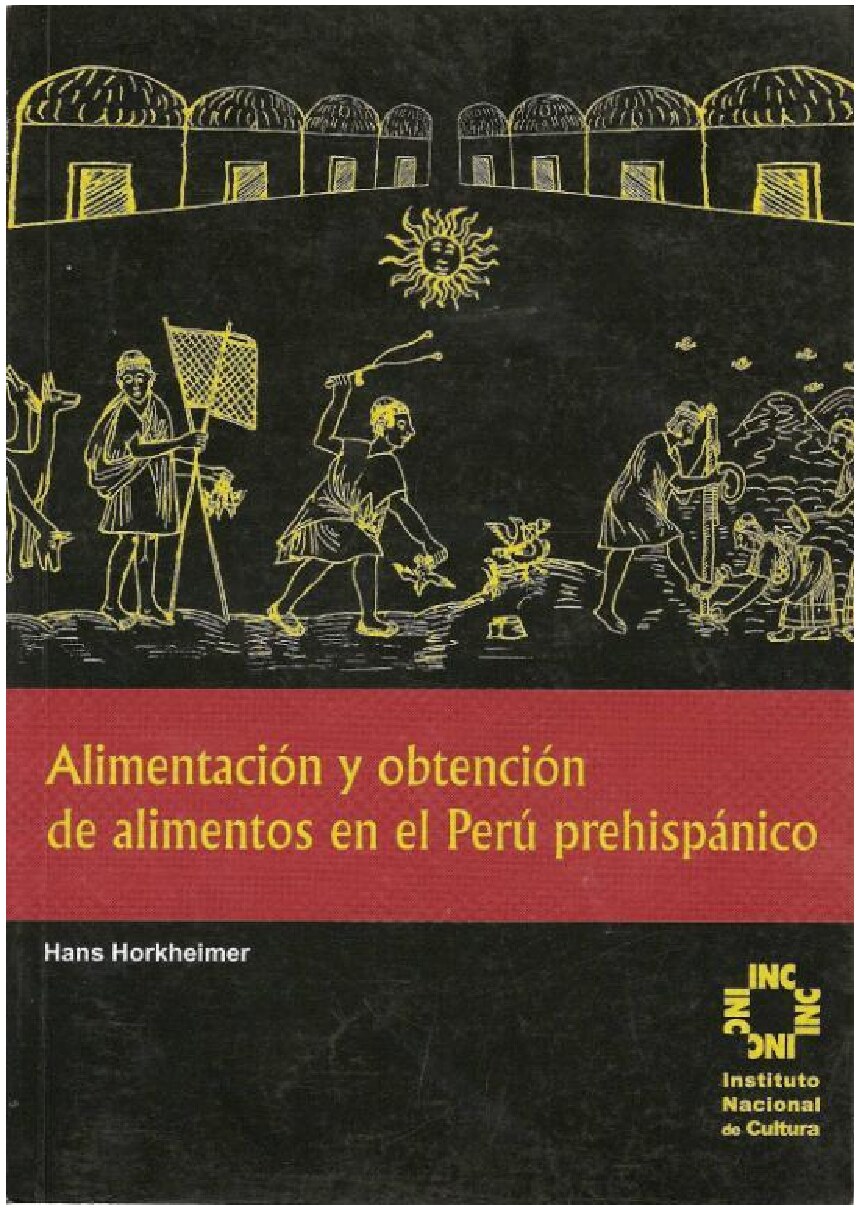 [Nota preliminar de Alberto Tauro del Pino] Hans Horkheimer, (aut.)_ Ernesto More, (trad.) - Alimentación y obtención de alimentos en el Perú prehispánico (2004, Instituto Nacional de Cultura del Perú (INC)) - li