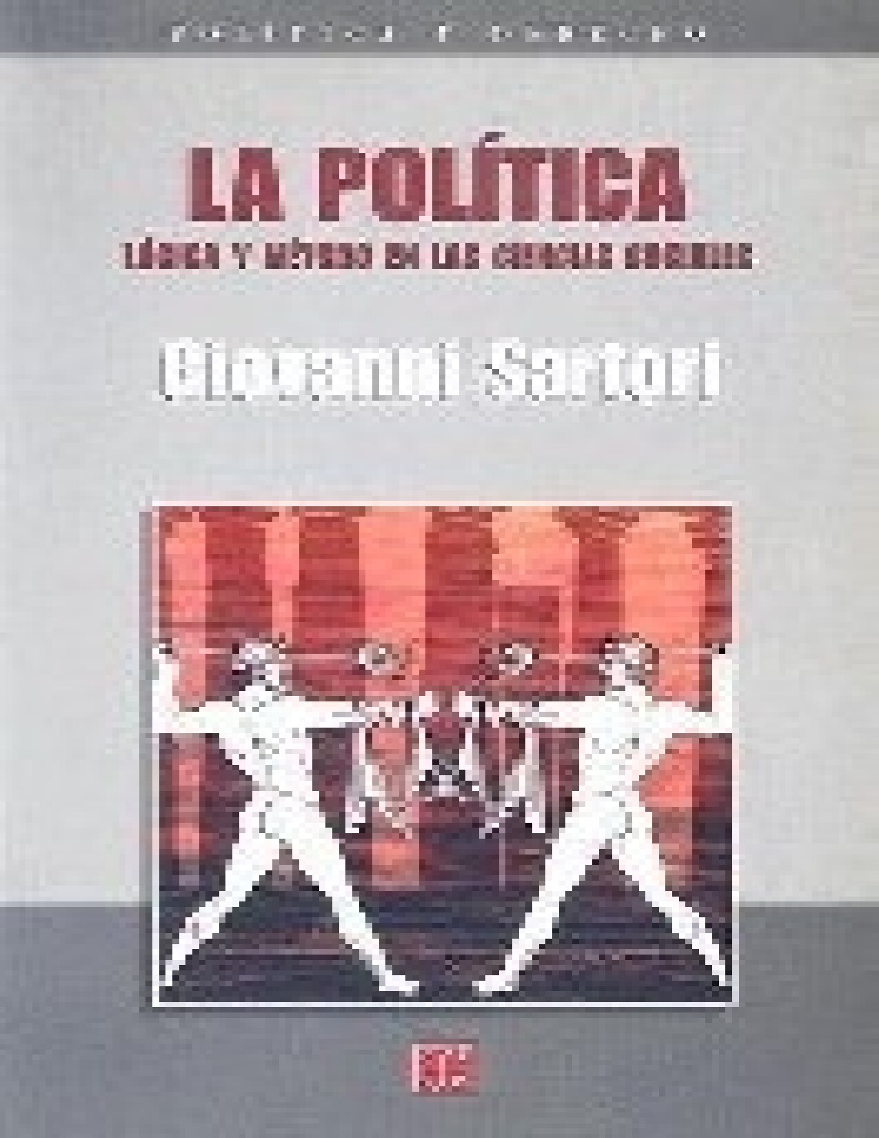 La Política, lógica y método en las ciencias sociales.