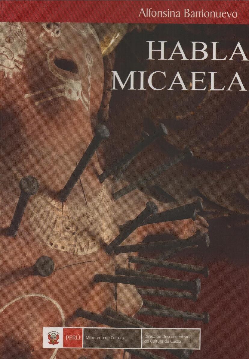 [Micaela Bastidas] Alfonsina Barrionuevo - Habla Micaela. Ensayo histórico (2015, Ministerio de Cultura del Perú (Mincul) - Dirección Desconcentrada de Cultura del Cusco) - libgen.li