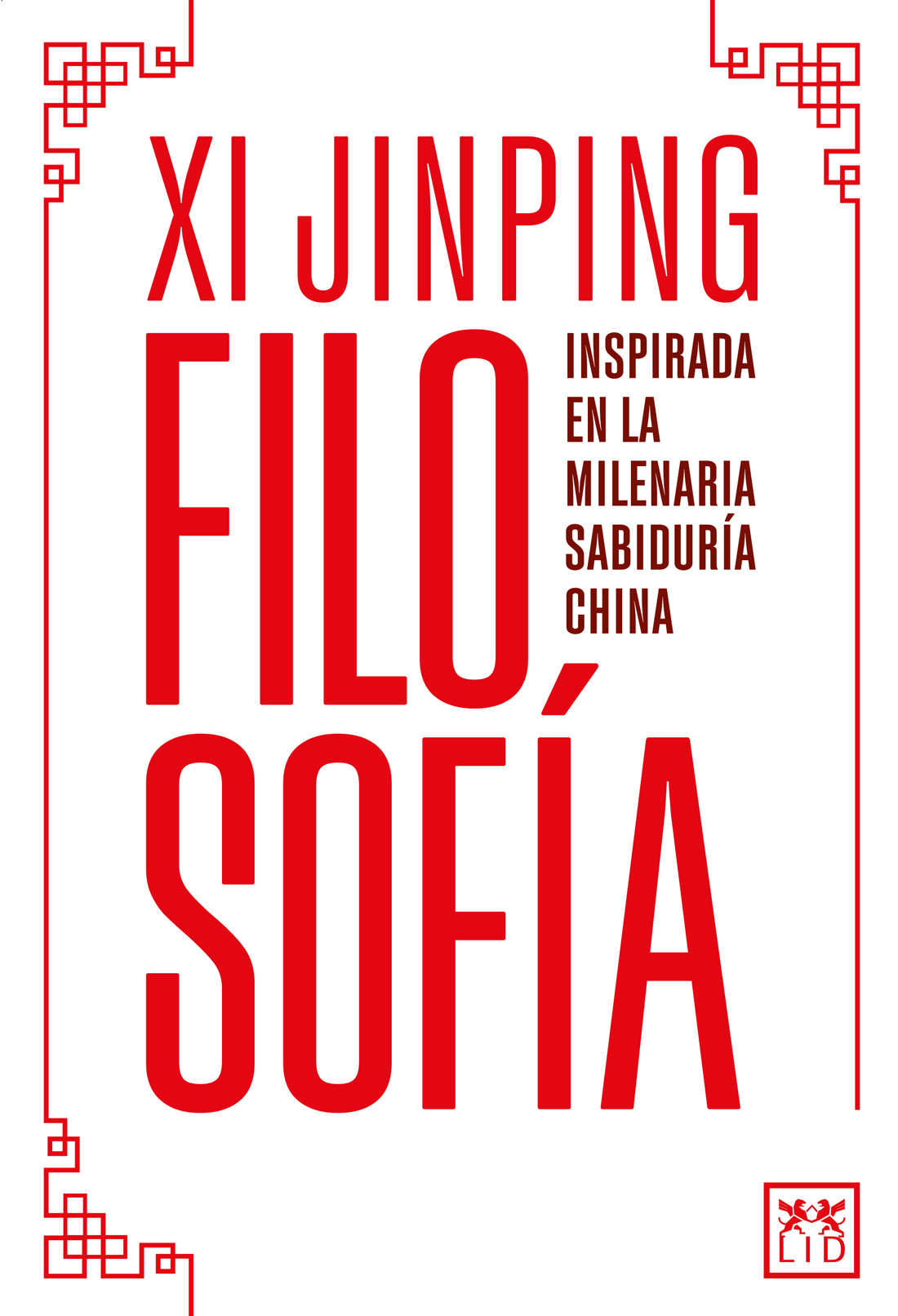 La filosofía de Xi Jinping: Inspirada en la milenaria sabiduría china (Spanish Edition)