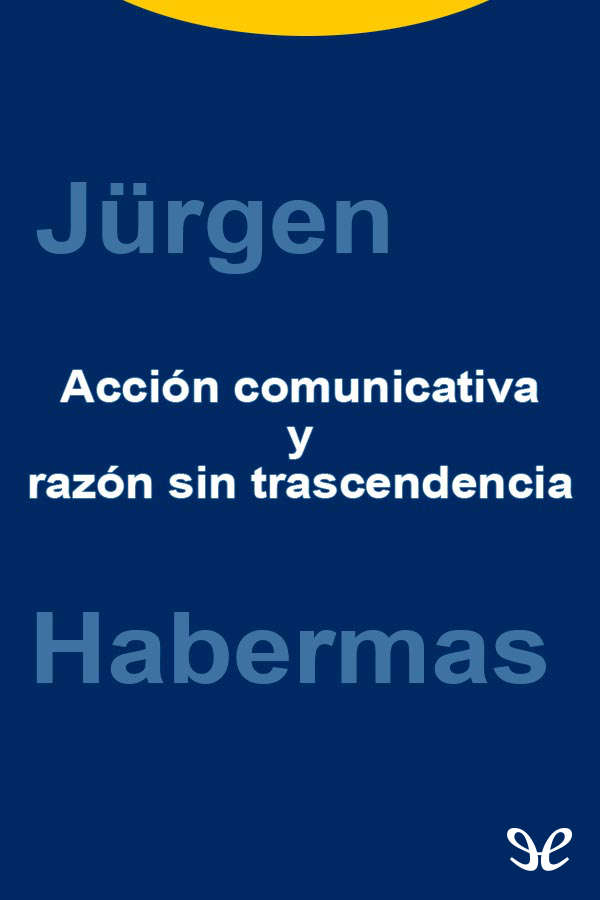 Acción comunicativa y razón sin transcendencia
