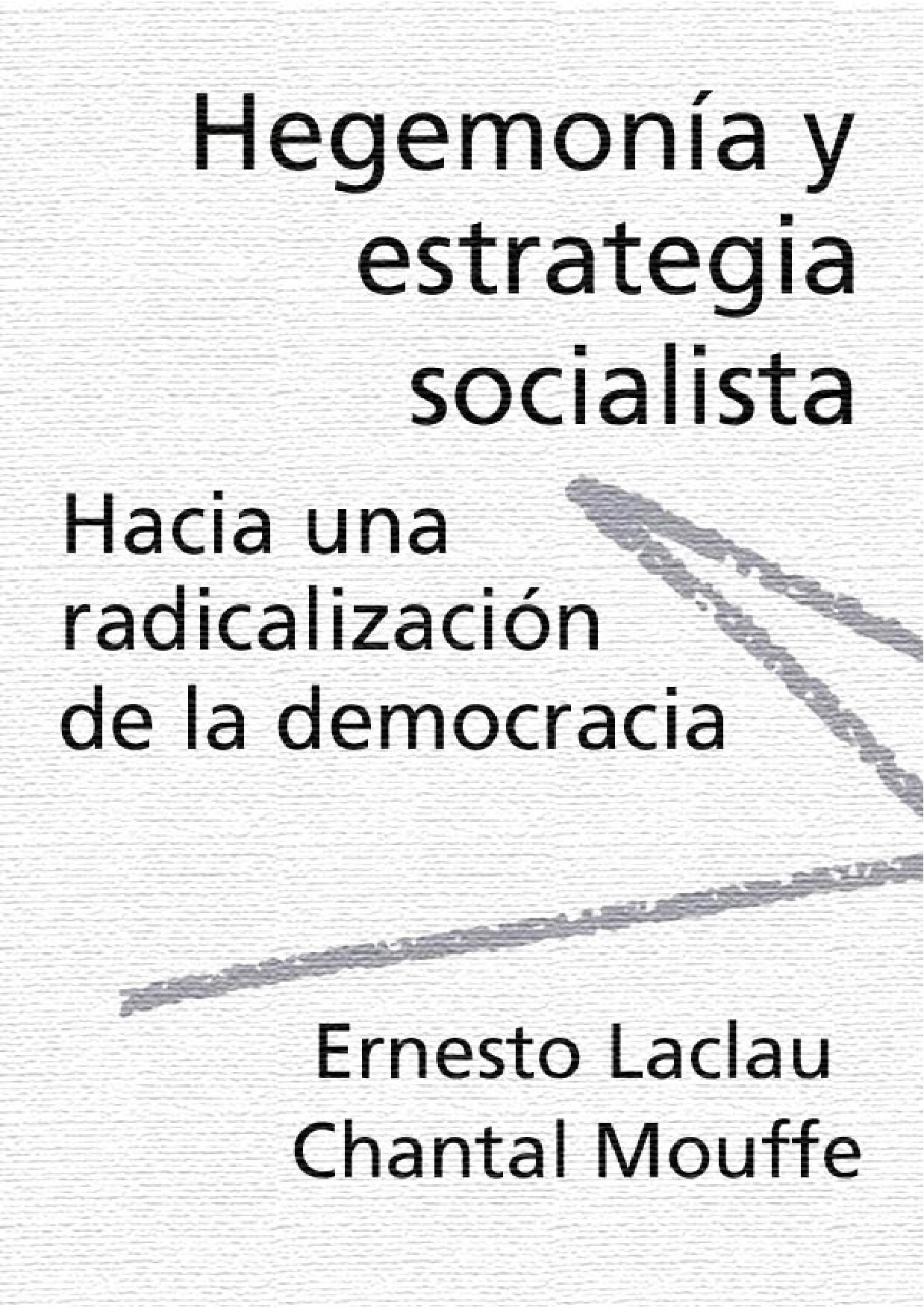 Hegemonía y estrategia socialista. Hacia una radicalización de la democracia