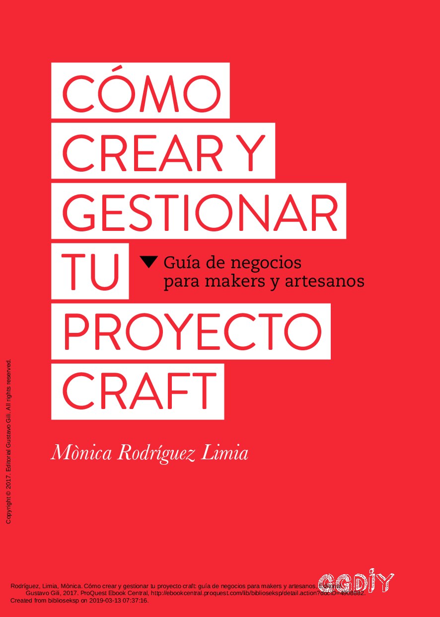 Monica Rodriguez limia - Como gestionar tu proyecto craft_ guia de negocios para makers y artesanos (2017, Gustavo Gili) - libgen.li