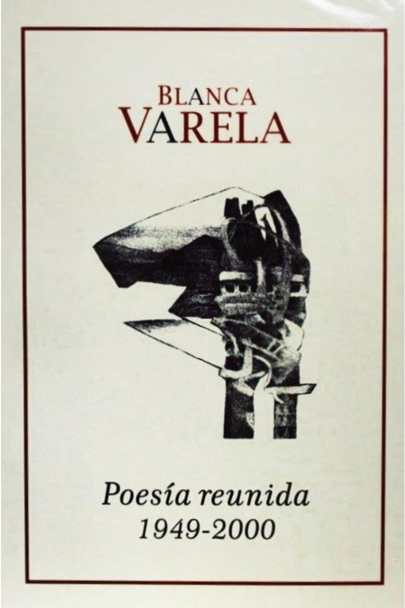 [Textos de Roberto Paoli y Adolfo Castañón - Textos de Roberto Paoli y Adolfo Castañón] Poesía reunida 1949-2000 [2001]{Blanca Varela}(2017, Fondo de Cultura Económica (FCE)){111083738} libgen.li