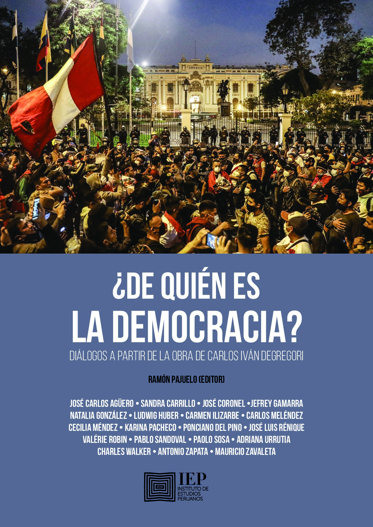 [Serie_ Ideología y Política] Ramón Pajuelo (ed.), José Carlos Agüero, Sandra Carrillo, José C - ¿De quién es la democracia_ Diálogos a partir de la obra de Carlos Iván Degregori (2023, Instituto de Estudios Peru
