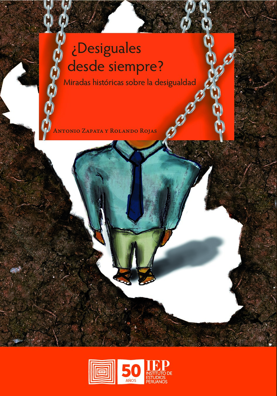 Antonio Zapata_ Rolando Rojas - ¿Desiguales desde siempre_ (2013, IEP Instituto de estudios Peruanos) - libgen.li
