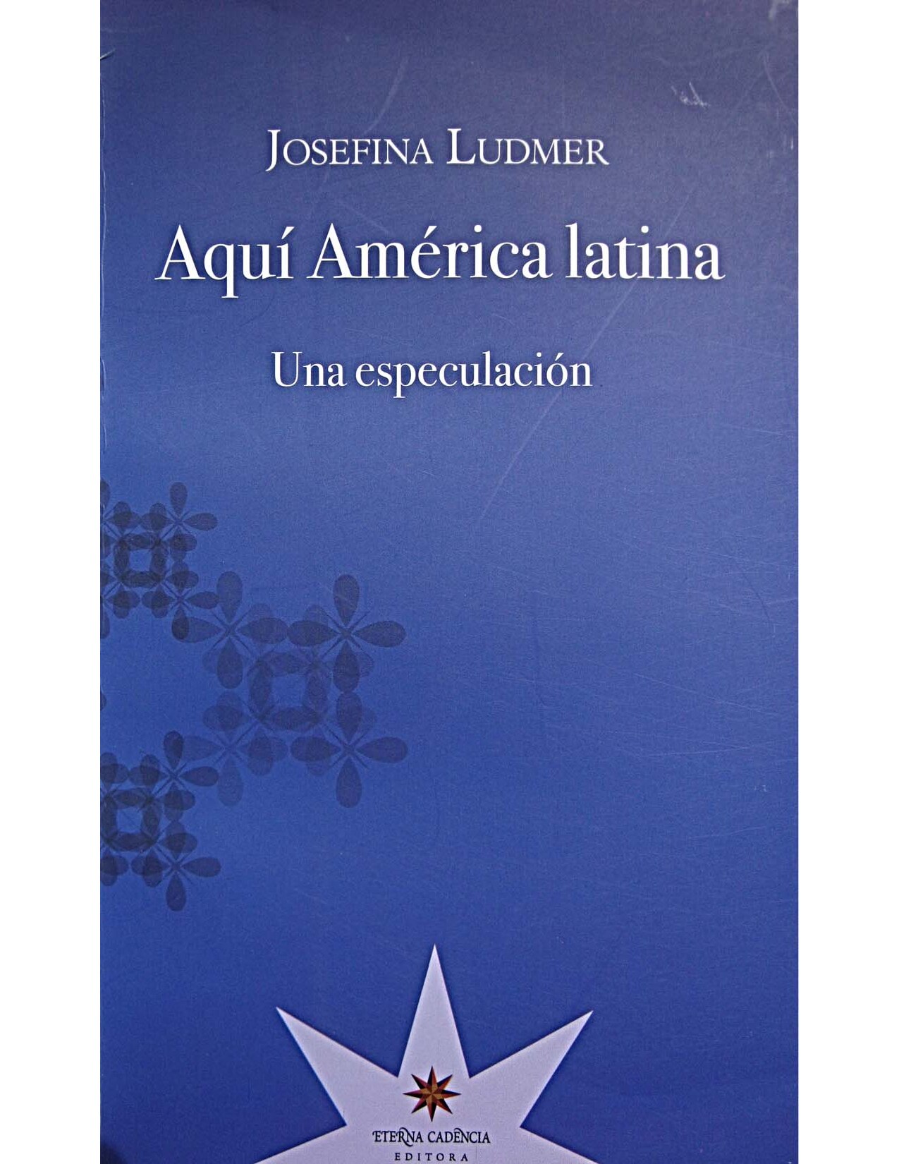 Josefina Ludmer - Aquí América Latina_ Una especulación (2010) - libgen.li