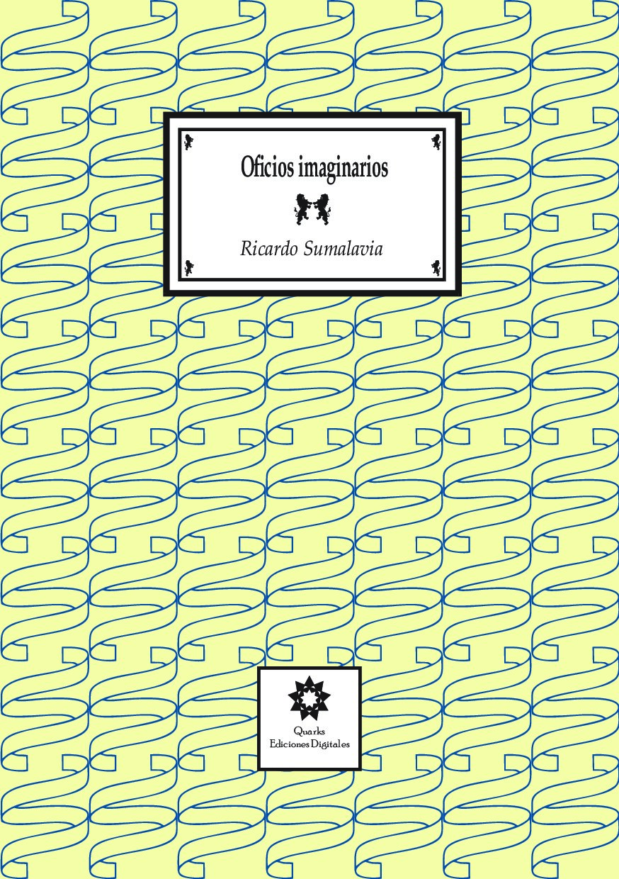 Ricardo Sumalavia - Oficios imaginarios (2021, Quarks) - libgen.li
