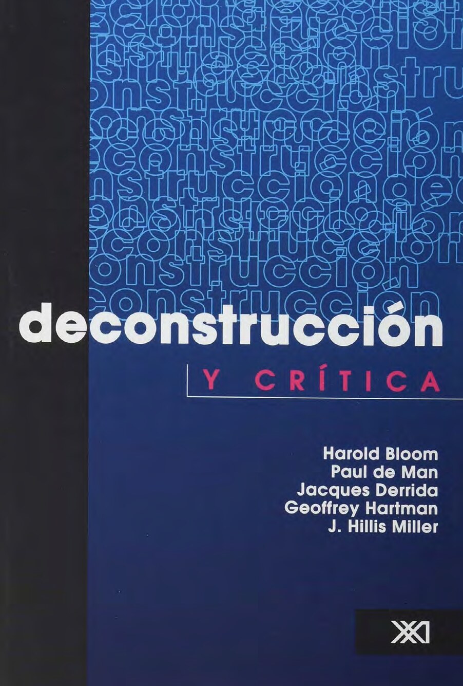 Deconstrucción y crítica{Harold Bloom, Paul de Man, Jacques Derrida, Geofrey Hartman y J. Hillis Miller}(2003, Siglo XXI){115269169} libgen.li