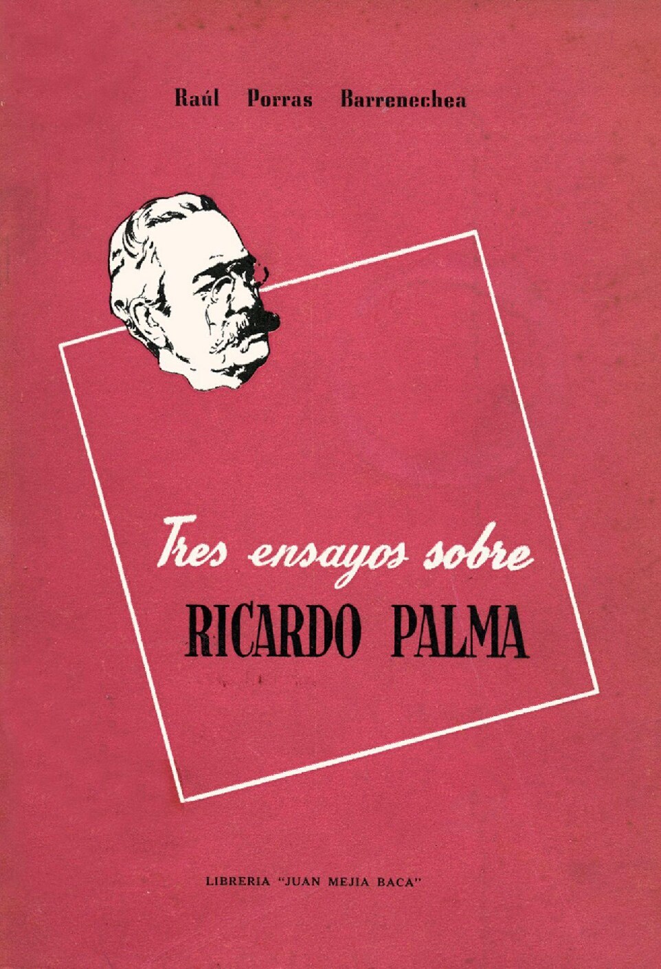 Porras Barrenechea, Raúl - Tres ensayos sobre Ricardo Palma (1954, Juan Mejía Baca) - libgen.li (1)