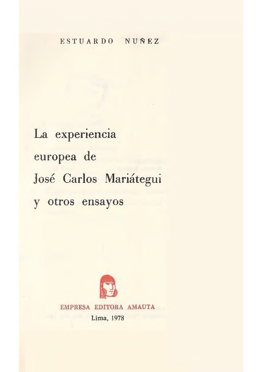 Estuardo Núñez - La experiencia europea de José Carlos Mariátegui y otros ensayos (1978, Empresa Editora Amauta) - libgen.li