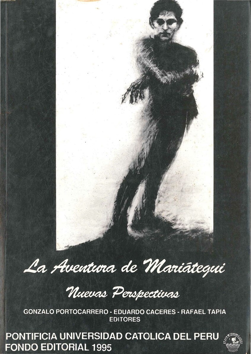 Gonzalo Portocarrero, Eduardo Cáceres, Rafael Tapia, Romeo Gromp - La aventura de José Carlos Mariátegui. Nuevas perspectivas (1995, Pontificia Universidad Católica del Perú (PUCP)_ DESCO_ IEP) - libgen.li