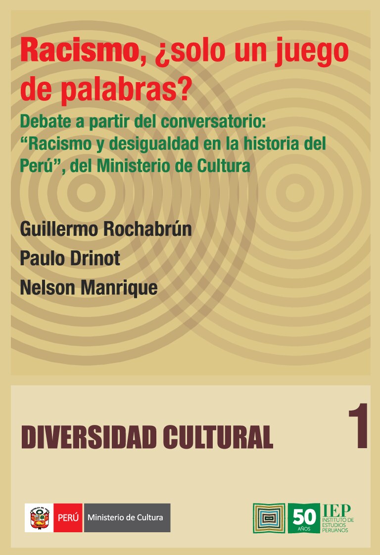 [Serie diversidad cultural 1] Guillermo Rochabrún_ Paulo Drinot_ Nelson Manrique - Racismo, ¿solo un juego de palabras_ Debate a partir del conversatorio_ “Racismo y desigualdad en la historia del Perú”, del Mi (
