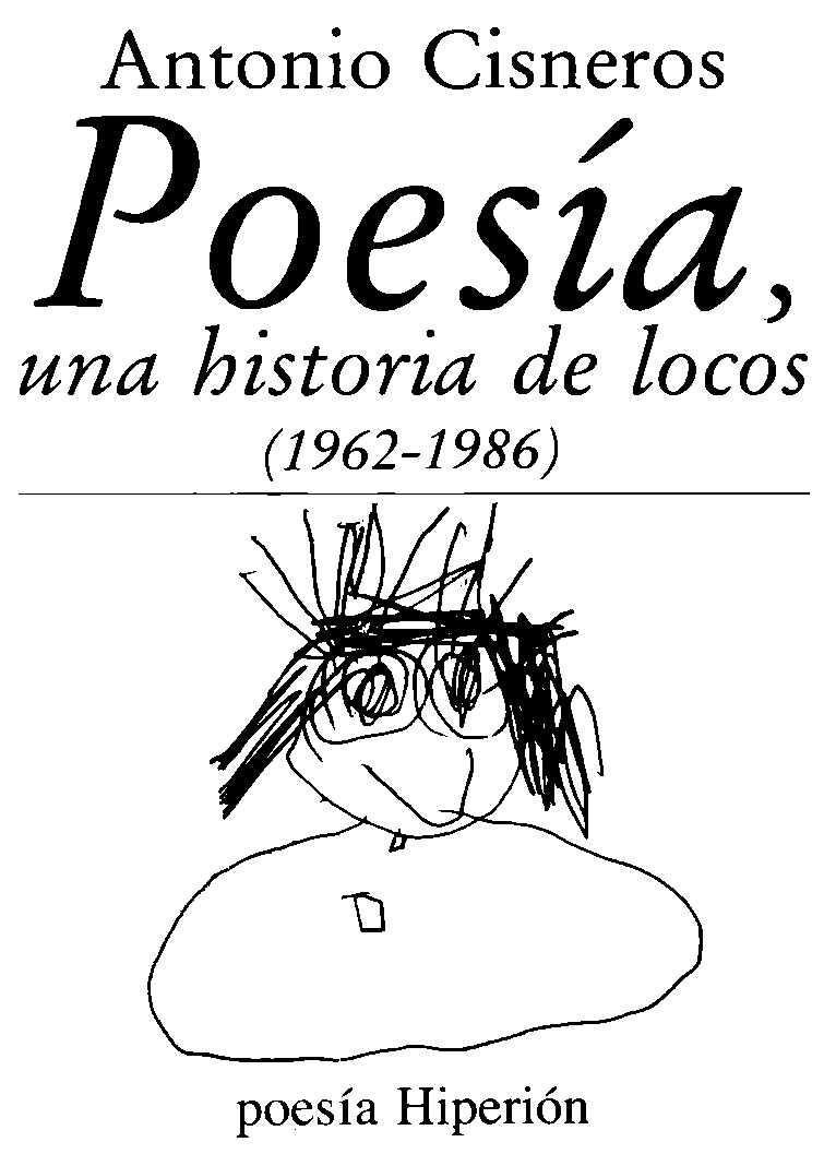 (poesia Hiperión 153) Antonio Cisneros - Poesía, una historia de locos (1962-1986)-Ediciones Hiperión (1990)